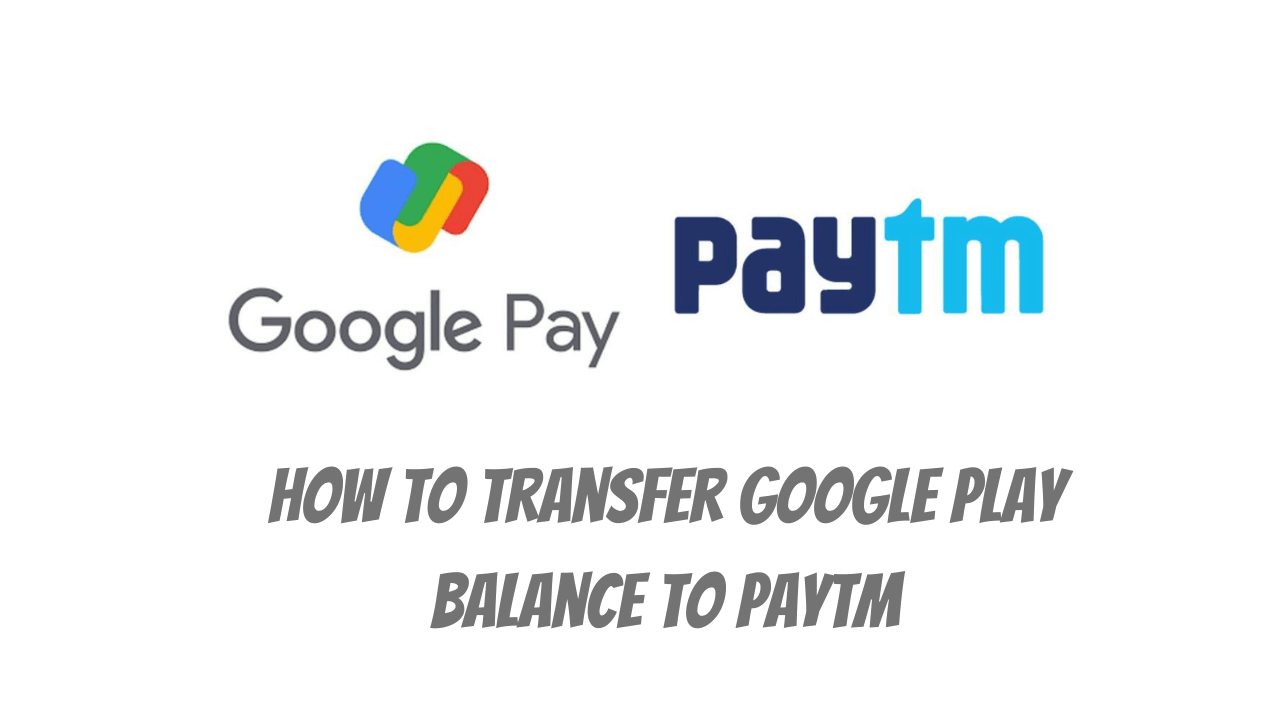 How to Transfer Google Play Balance to Paytm